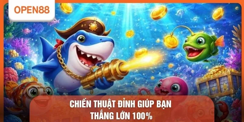 Chiến thuật đỉnh giúp bạn thắng lớn 100%