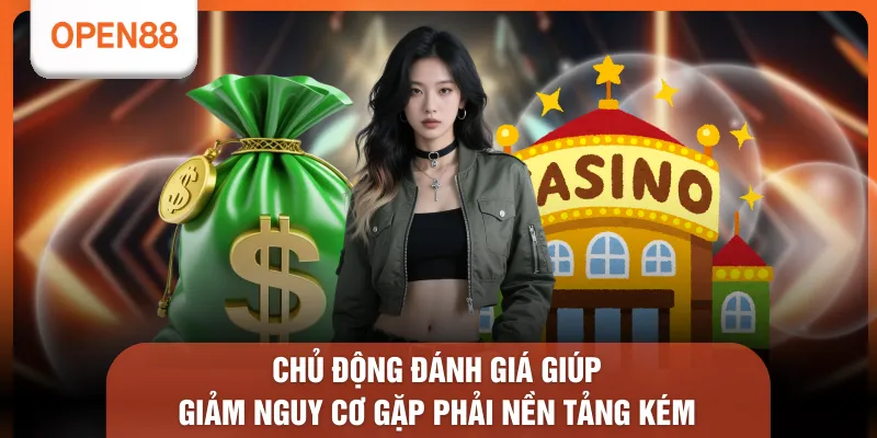 Chủ động đánh giá giúp giảm nguy cơ gặp phải nền tảng kém