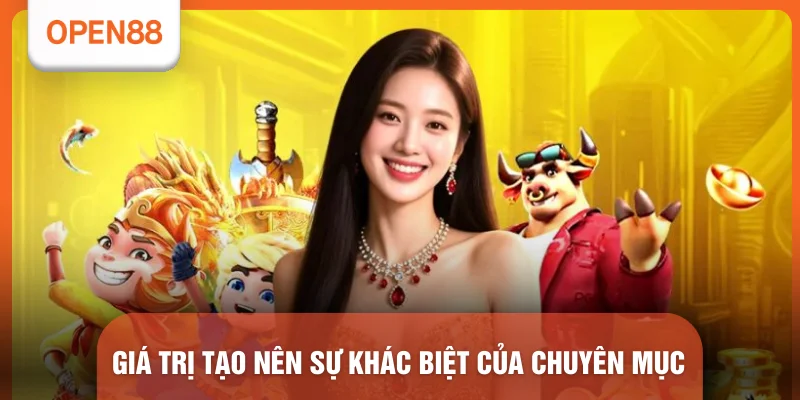 Giá trị tạo nên sự khác biệt của chuyên mục