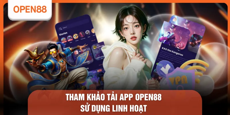 Tham khảo tải app OPEN88 sử dụng linh hoạt 