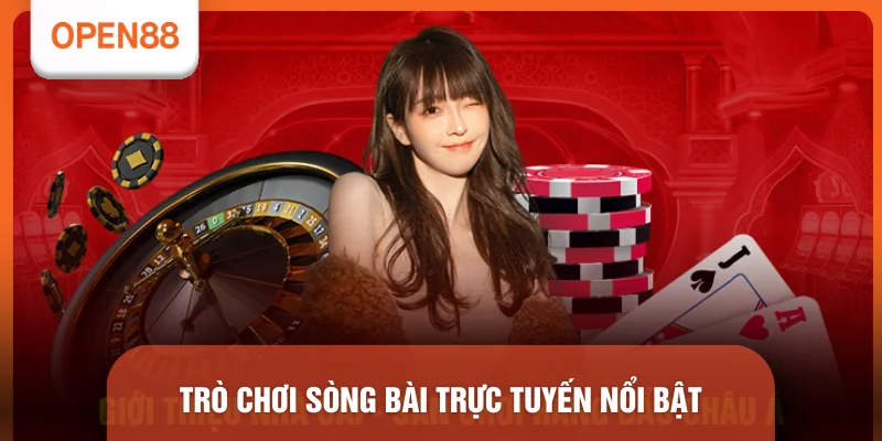 Trò chơi sòng bài trực tuyến nổi bật