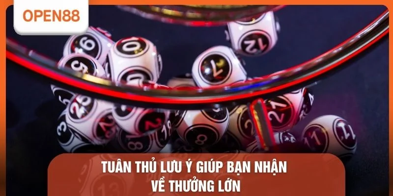 Tuân thủ lưu ý giúp bạn nhận về thưởng lớn